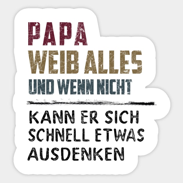 PAPA WEIB ALLES UND WENN NICHT KANN ER SICH SCHNELL ETWAS AUSDENKEN Sticker by BonnyNowak